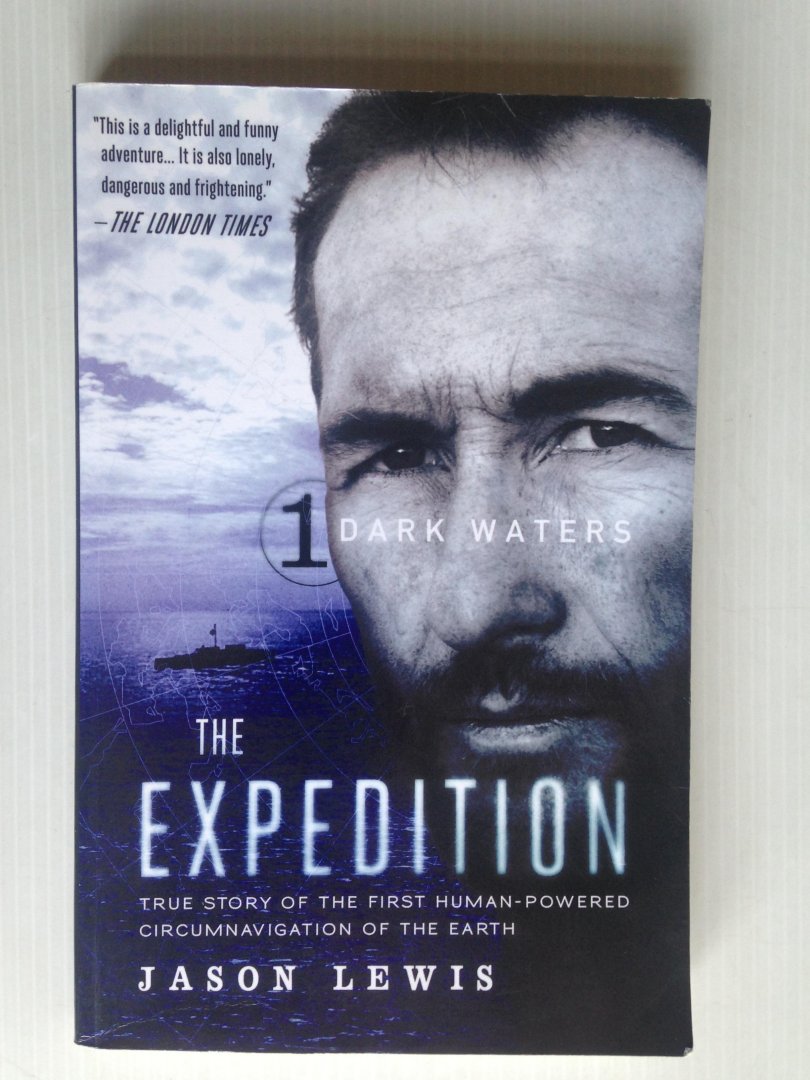 Lewis, Jason - The Expedition, True story of the first human-powered circumnavigation of the earth, 1 Dark Waters