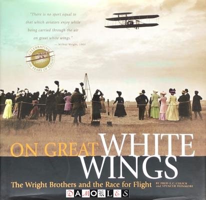 Fred E.C. Culick, Spencer DunmoreHyperio - On Great White Wings. The Wright Brothers and the Race for Flight