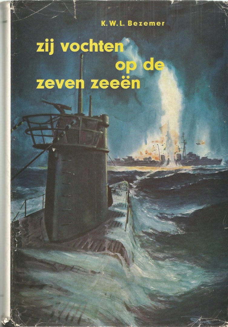 K.W.L. Bezemer  met een woord vooraf van vece admiraal A. de Booy - ZIJ  VOCHTEN OP DE ZEVEN ZEEËN