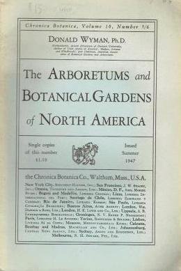 Wyman, Donald - Chronica Batanica. Volume 10. No. 5/6. The Arboretums and Botanical Gardens of North America