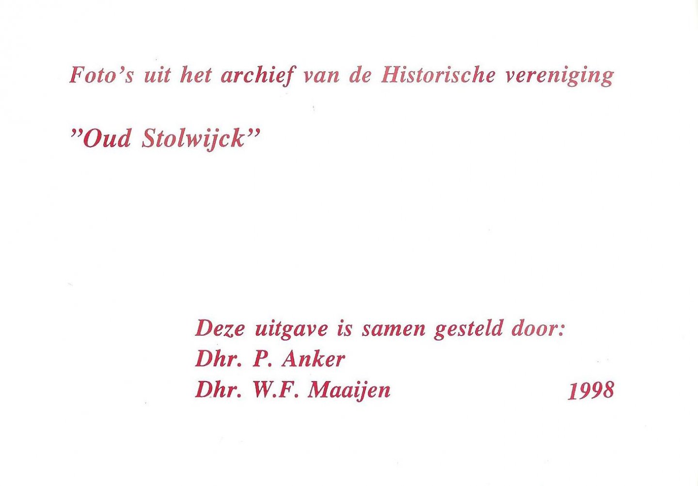 Anker, P. ; Maaijen. W.F. - Oud Stolwijck : foto`s uit het archief van de Historische vereniging “Oud Stolwijck” 1998