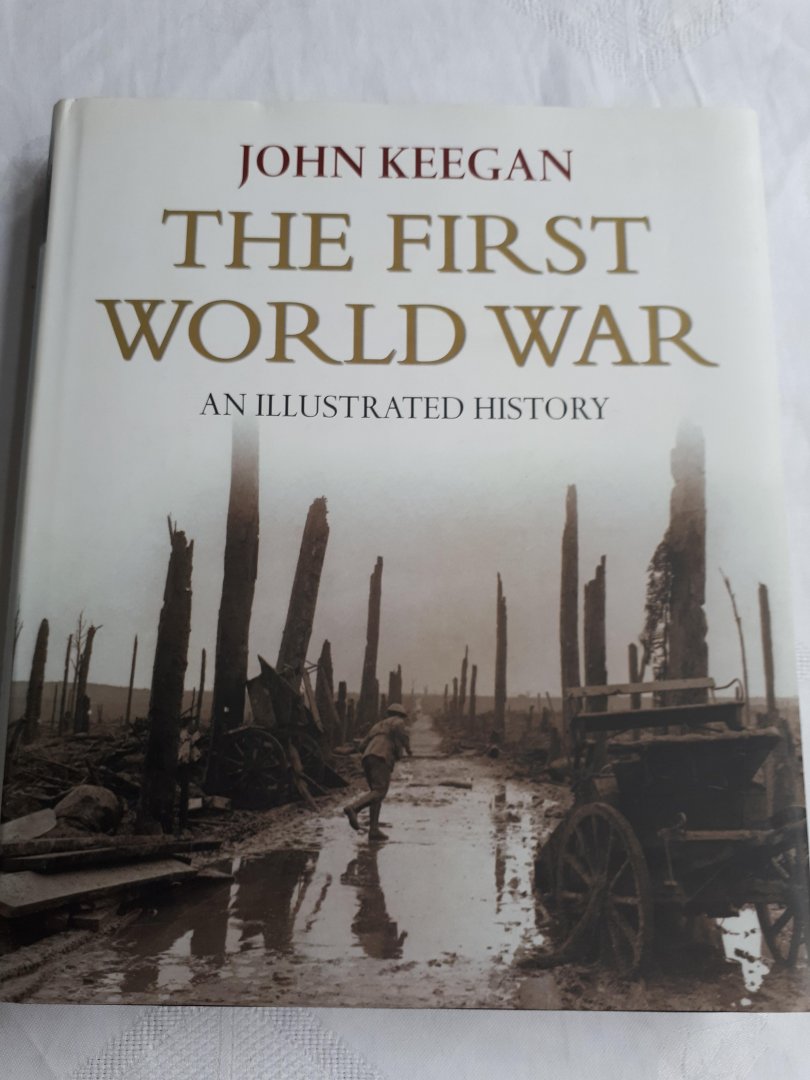 KEEGAN, John - The First World War. An illustrated history