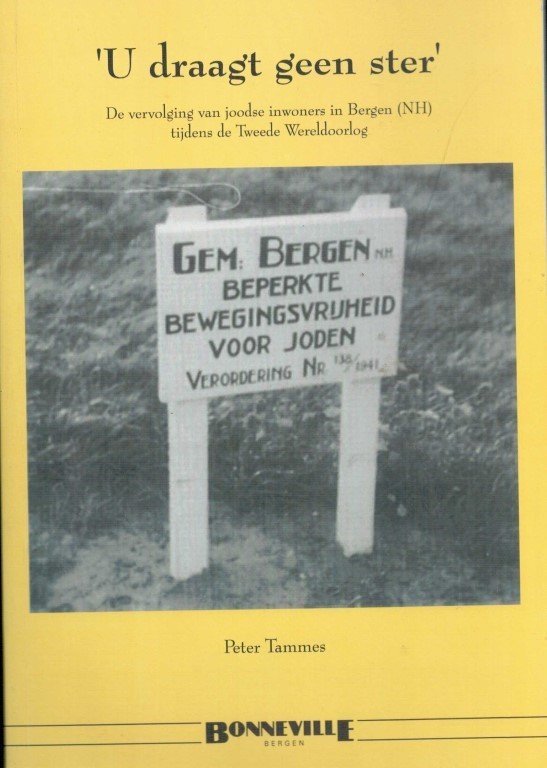 Tammes, Peter - U draagt geen ster: de vervolging van Joodse inwoners in Bergen (NH) tijdens de Tweede Wereldoorlog