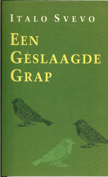 Svevo, Italo. met voorwoord  Maarten 't Hart  .. Omslagontwerp : Matt Art b.v. Haarlem - Een Geslaagde grap