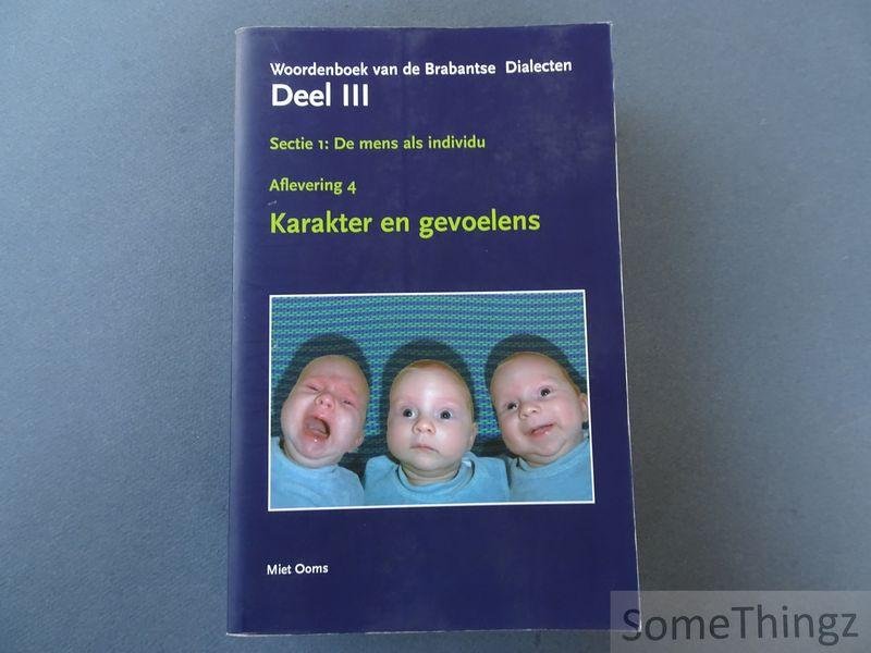 Miet Ooms. - Woordenboek van de Brabantse Dialecten. Deel III Sectie 1: De mens als individu - Aflevering 4: Karakter en gevoelens.