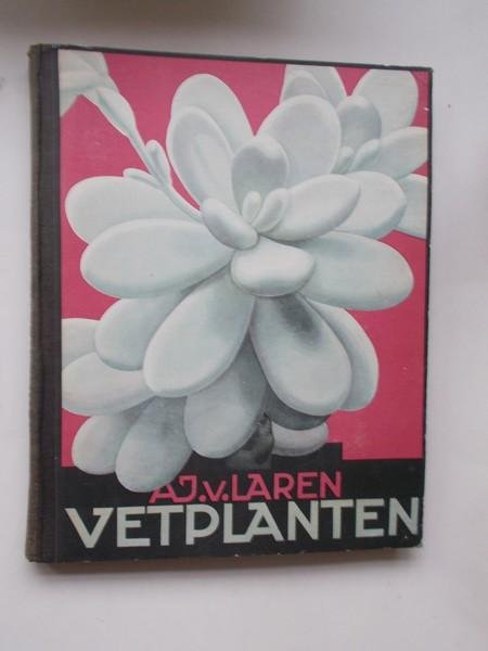LAREN, A.J. VAN, - Vetplanten.