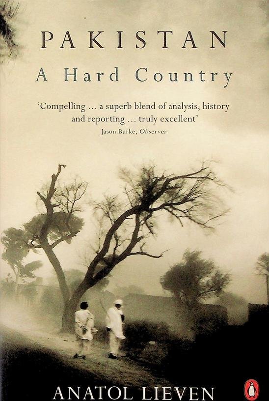 Lieven, Anatol - Pakistan. A Hard Country