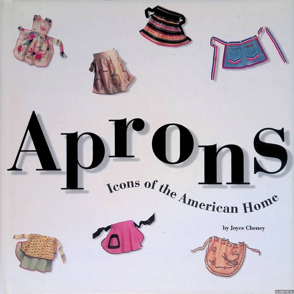 Cheney, Joyce - Aprons: Icons of the American Home
