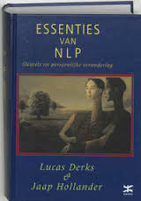 Derks, L.  Hollander, J. - Essenties van NLP. Sleutels tot persoonlijke verandering