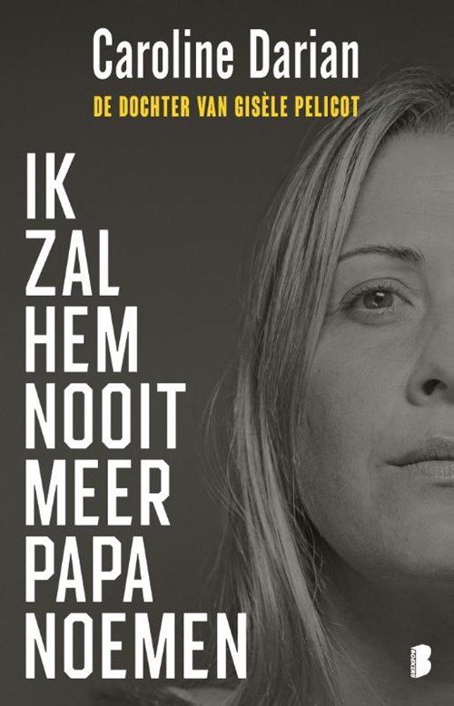 Caroline Darian - Ik zal hem nooit meer papa noemen