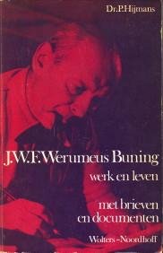 HIJMANS, DR. P - J.W.F. Werumeus Buning. Werk en leven met brieven en documenten