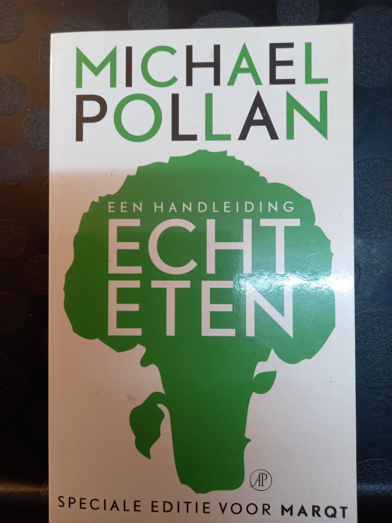 Pollan, Michael - Echt eten, een handleiding. Vertaald door Ronald Vlek. Speciale editie voor Marqt.