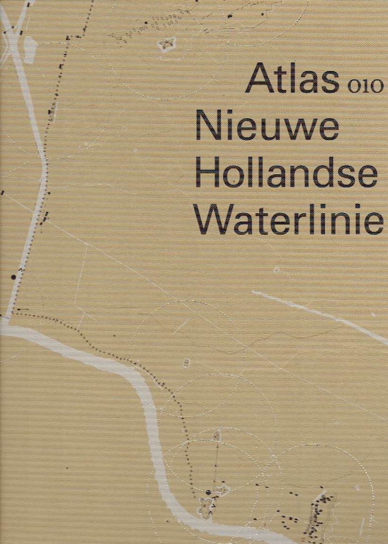 BRONS, Bernard COLENBRANDER [Redactie] - Atlas Nieuwe Hollandse Waterlinie. + CD