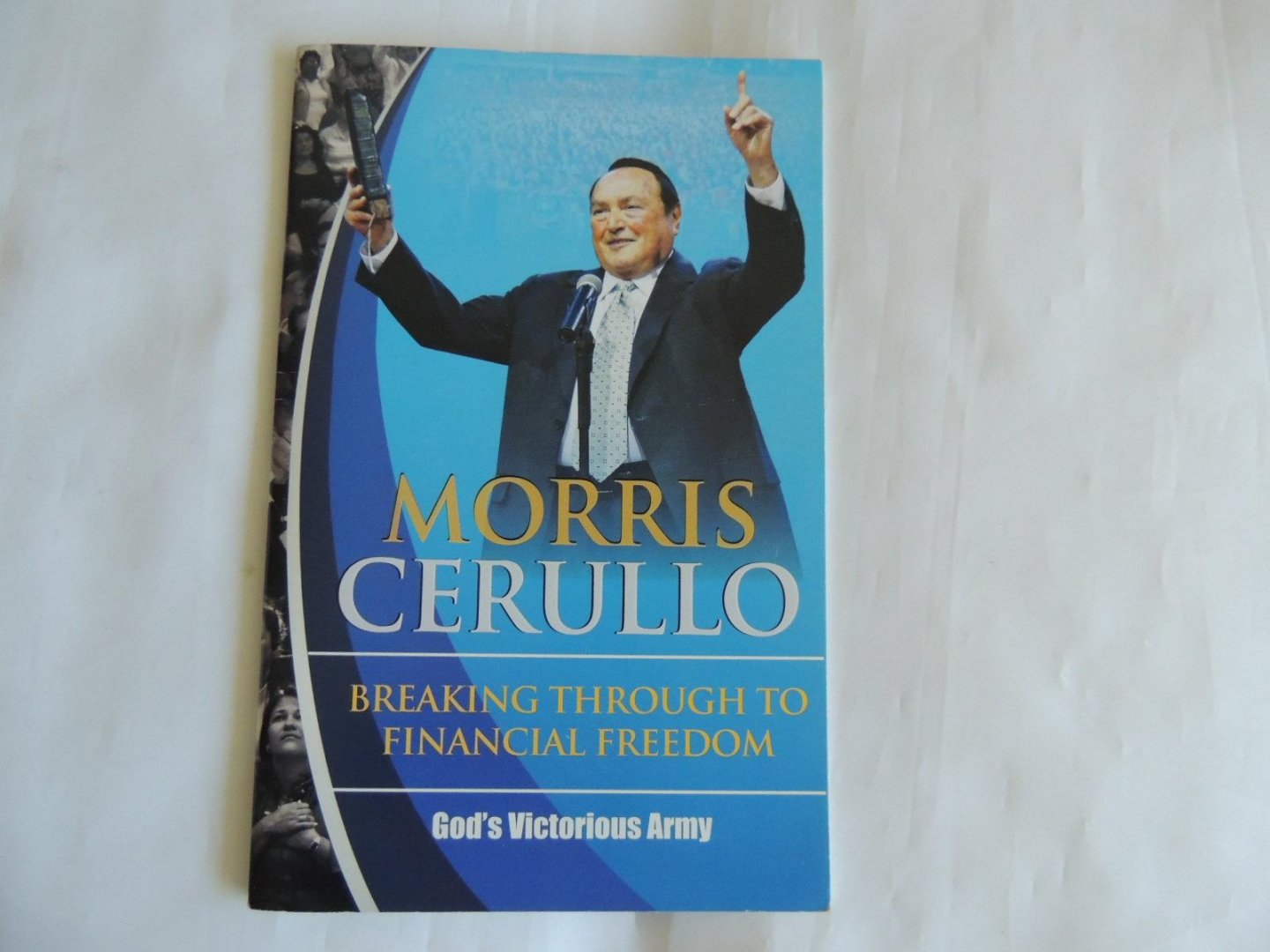 Cerullo morris - Breaking through to financial freedom - God's victorious army