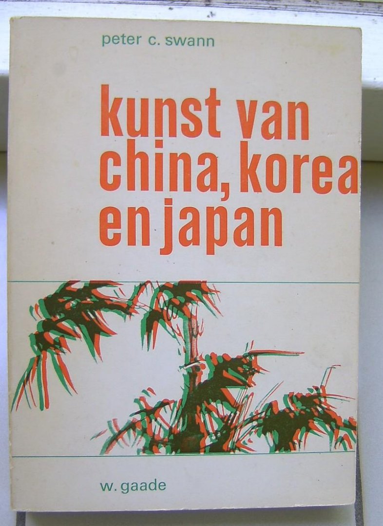 Swann, Peter C. - Kunst van China, Korea en Japan