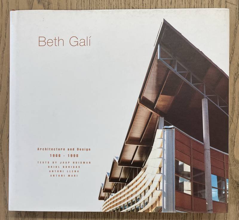 HUISMAN, JAN. & BOHIGAS, ORIOL / LLENA, ANTONI / MARI, ANTONI. - Beth Gali. Architecture and design 1966-1998.