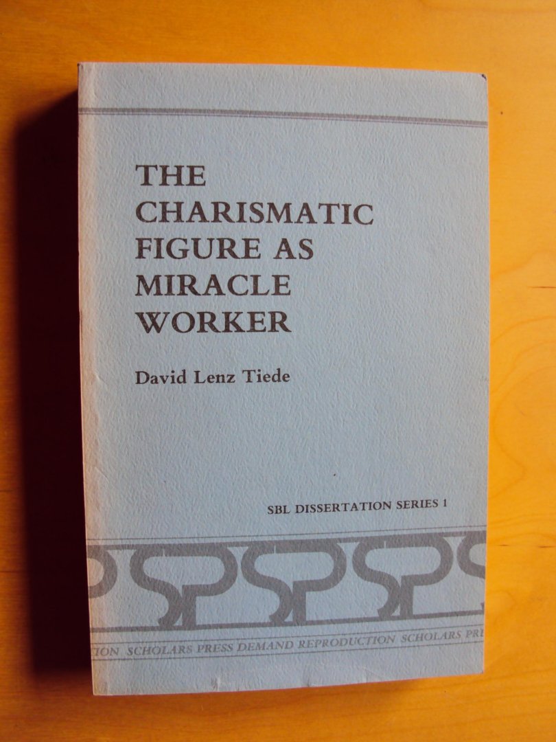 Tiede, David Lenz - The Charismatic Figure as Miracle Worker