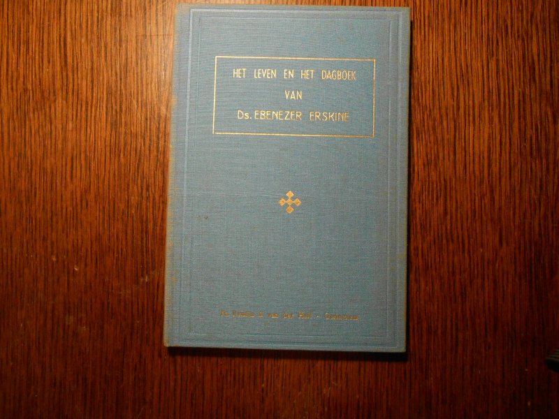 Freeke Joh vertaler - Het leven en het dagboek van Ds Ebenezer Erskine