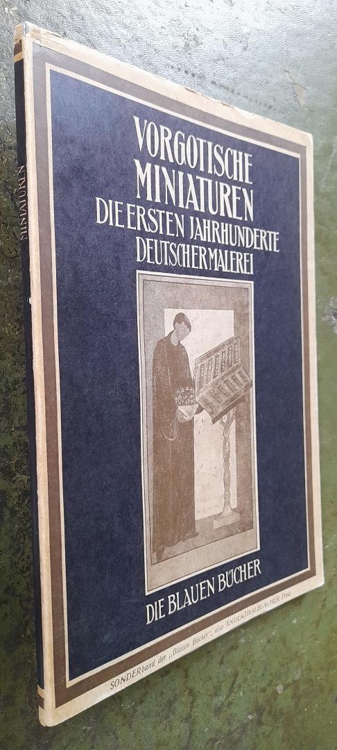 Swarzenski, H. voorw. - Vorgotische Miniaturen. Die ersten Jahrhunderte Deutscher Malerei