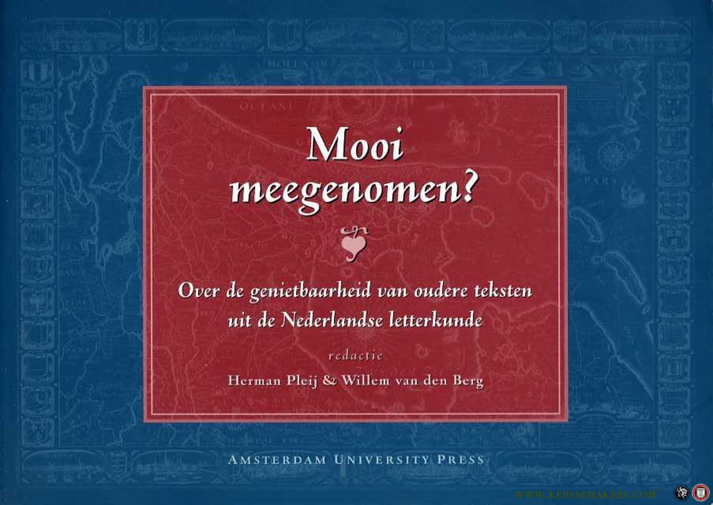 PLEIJ, Herman / BERG, Willem van den (redactie) - Mooi meegenomen? Over de genietbaarheid van oudere teksten uit de Nederlandse letterkunde.