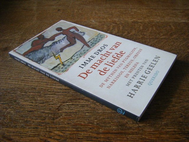 Imme Dros; Harrie Geelen (ill.) - De macht van de liefde de mythen van Pygmalion, Narkissos, Tereus, Orfeus en Helena