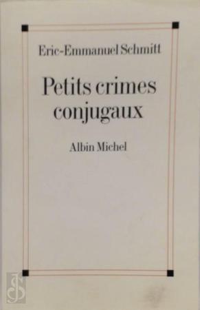 Eric-Emmanuel Schmitt - Petits crime conjugaux
