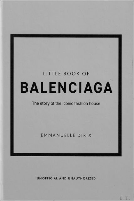 Emmanuelle Dirix - THE LITTLE BOOK OF BALENCIAGA