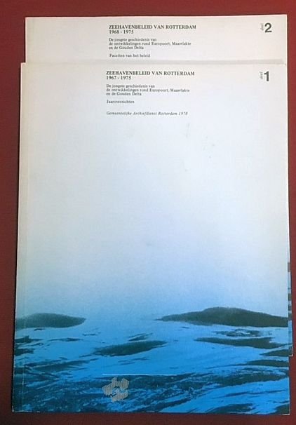 Hazewinkel, F. - Zeehavenbeleid van Rotterdam 1967-1975 : de jongste geschiedenis van de ontwikkelingen rond Europoort, Maasvlakte en de Gouden Delta. Deel 1 en 2