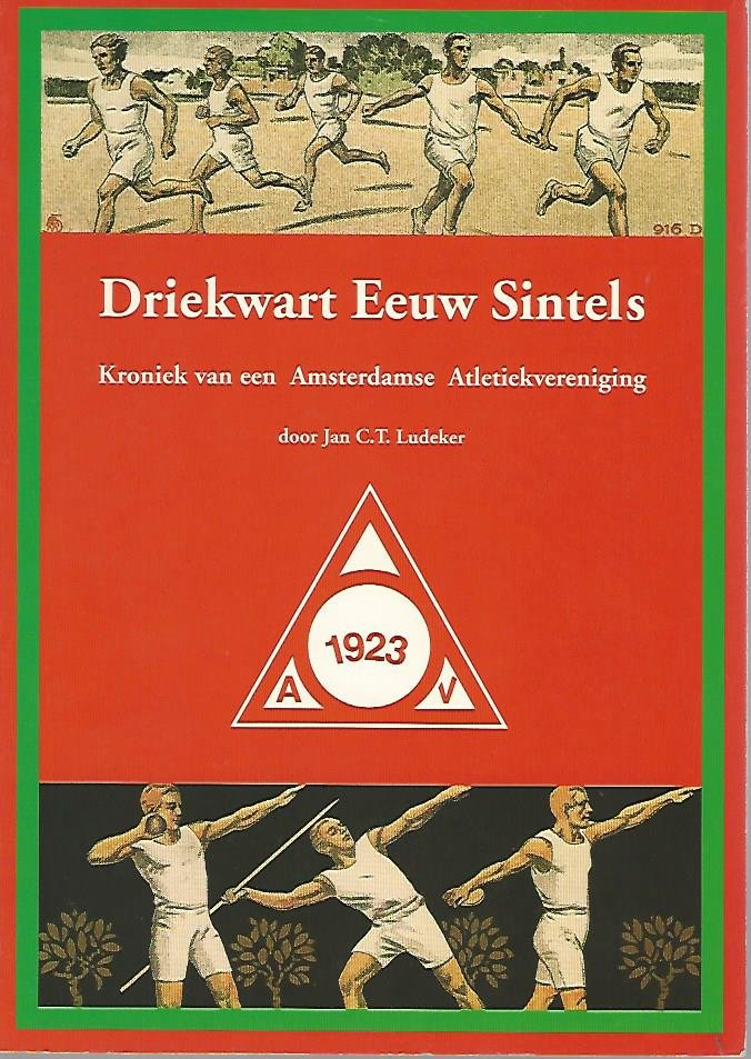 Ludeker, Jan C.T. - Driekwart Eeuw Sintels -Kroniek van een Amsterdamse Atletiekvereniging