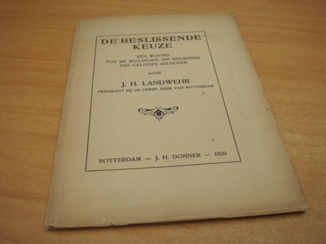 Landwehr - De beslissende keuze - Een woord tot de jeugdigen, die belijdenis des geloofs aflegden