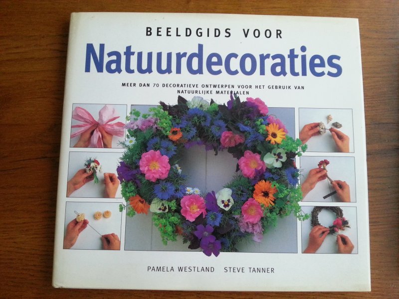Westland, Pamela Tanner, Steve - Beeldgids voor natuurdecoraties