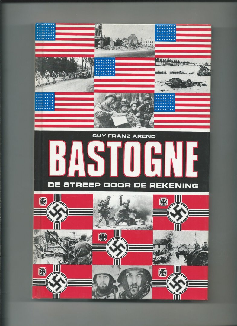 Arend, Guy Franz - Bastogne. De streep door de rekening.