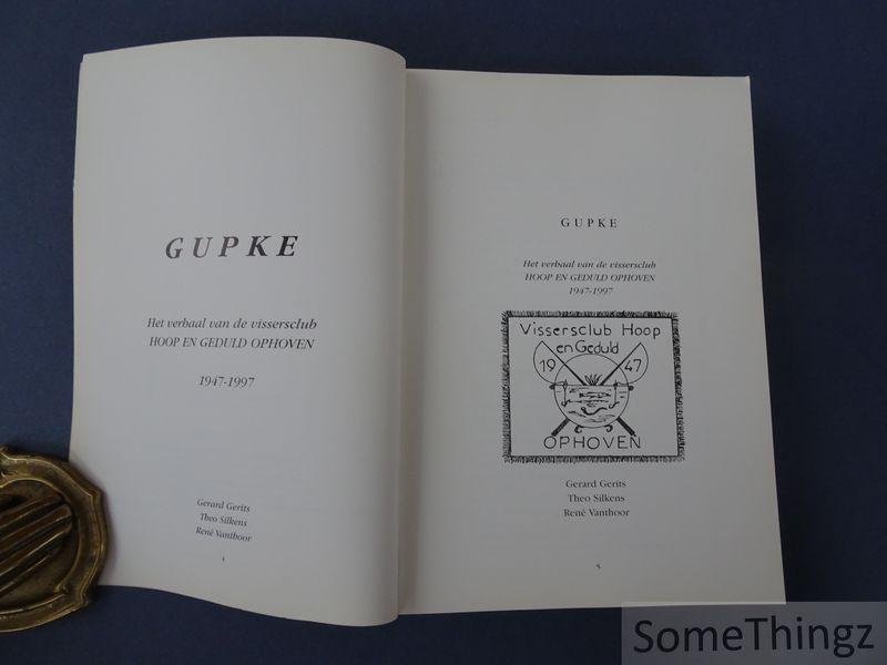Gerard Gerits; Theo Silkens; René Vanthoor. - Gupke. Het verhaal van de vissersclub Hoop en Geduld Ophoven 1947-1997.