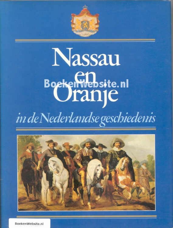  - Nassau en oranje in de ned. geschiedenis / druk 1