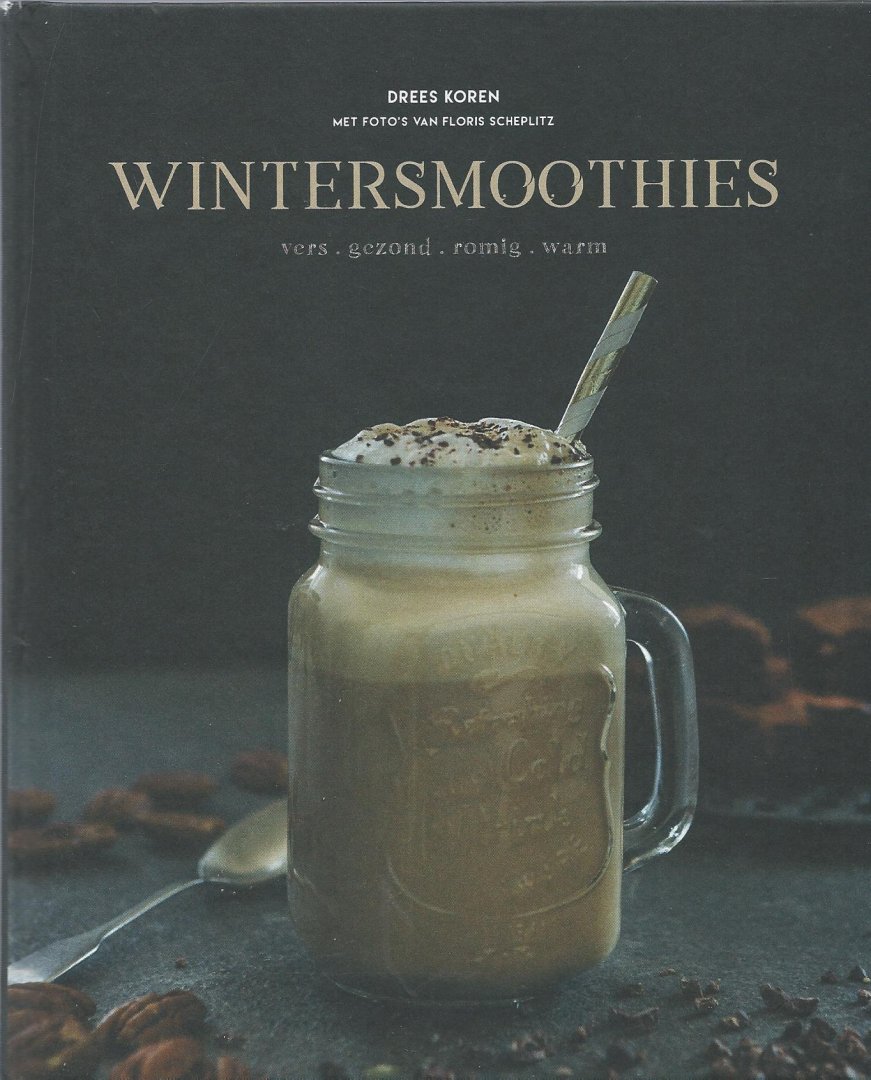 Koren Drees - Wintersmoothies  vers gezond  romig warm