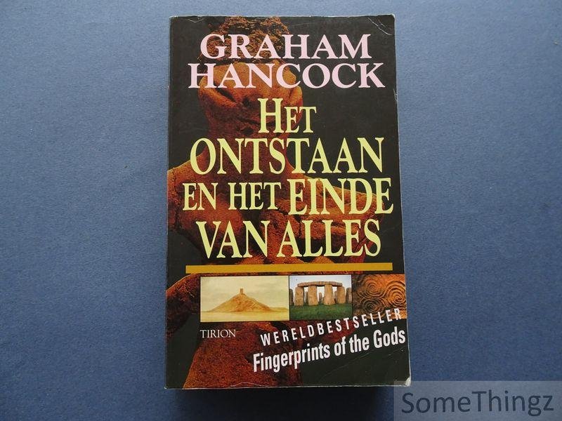 Graham Hancock. - Het ontstaan en het einde van alles.