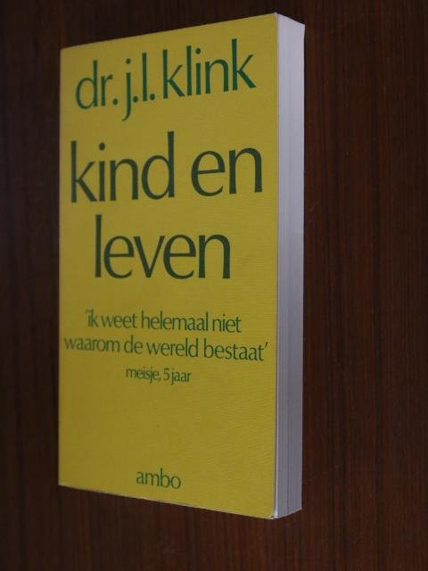 Klink, Dr. J.L. - Kind en leven - ''Ik weet helemaal niet waarom de wereld bestaat'' (meisje, 5 jaar)