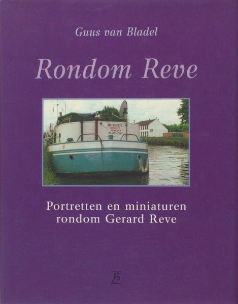 Reve, Gerard - Bladel, Guus van. - Rondom Reve. Portretten en miniaturen rondom Gerard Reve.