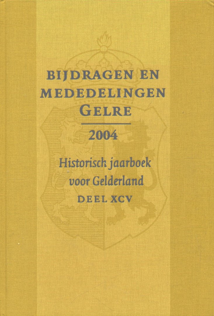 Redactie - Bijdragen en mededelingen Gelre 2004 (Historisch jaarboek voor Gelderland - deel XCV)