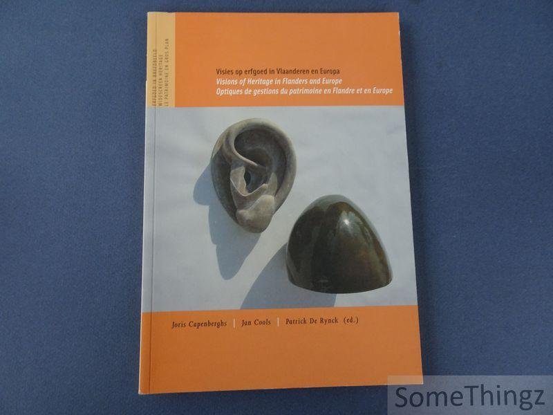 Capenberghs, Joris / Cools, Jan / Rynck, P. De (red.). - Visies op erfgoed in Vlaanderen en Europa. Visions of heritage in Flanders and Europe. Optiques de gestions du patrimoine en Flandre et Europe.