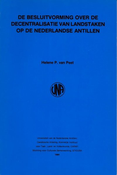 Peet, Helene P. van - De besluitvorming over de decentralisatie van de landstaken op de Nederlandse Antillen