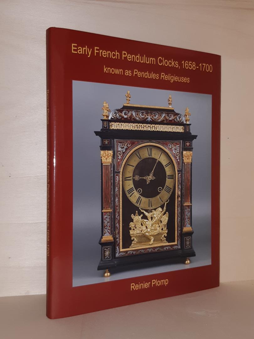 Plomp, Reinier - Early French Pendulum Clocks, 1658-1700, known as Pendules Religieuses