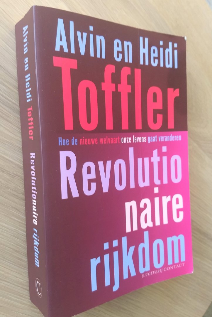Alvin en Heidi Toffler - REVOLUTIONAIRE RIJKDOM -  hoe de nieuwe welvaart onze levens gaat veranderen