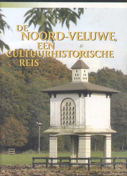 Otten, Dr. Dirk (e.a.) - De Noord-Veluwe, een cultuurhistorische reis