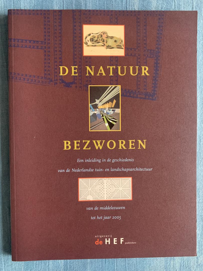 Backer, Anne Mieke / Blok, Eric / Oldenburger-Ebbers, Carla - De Natuur Bezworen. Een inleiding in de geschiedenis van de Nederlandse tuin- en landschapsarchitectuur van de middeleeuwen tot het jaar 2005.