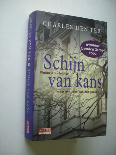 Tex, Charles den - Schijn van kans (naar een idee van Aad Jacobs, ex-topman ING)