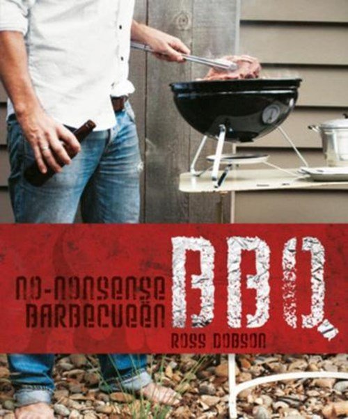 Ross Dobson - BBQ - No nonsense barbecueen