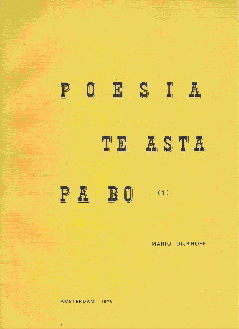 Dijkhoff, Mario (Aruba, 1950) - Poesia te asta pa bo (1)
