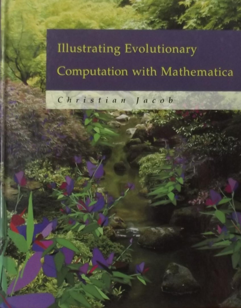 Jacob, Christian - Illustrating Evolutionary Computation With Mathematica