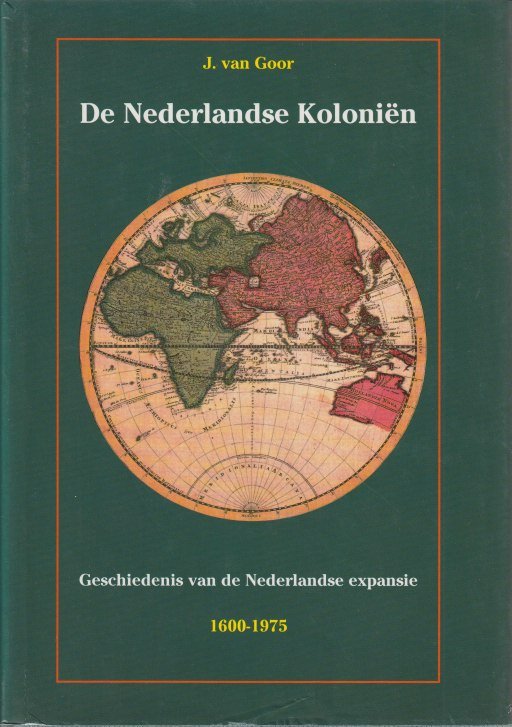 Goor, J. van - De Nederlandse Koloniën. Geschiedenis van de Nederlandse expansie